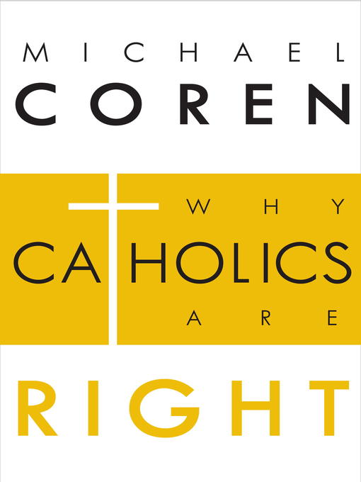 Title details for Why Catholics Are Right by Michael Coren - Available